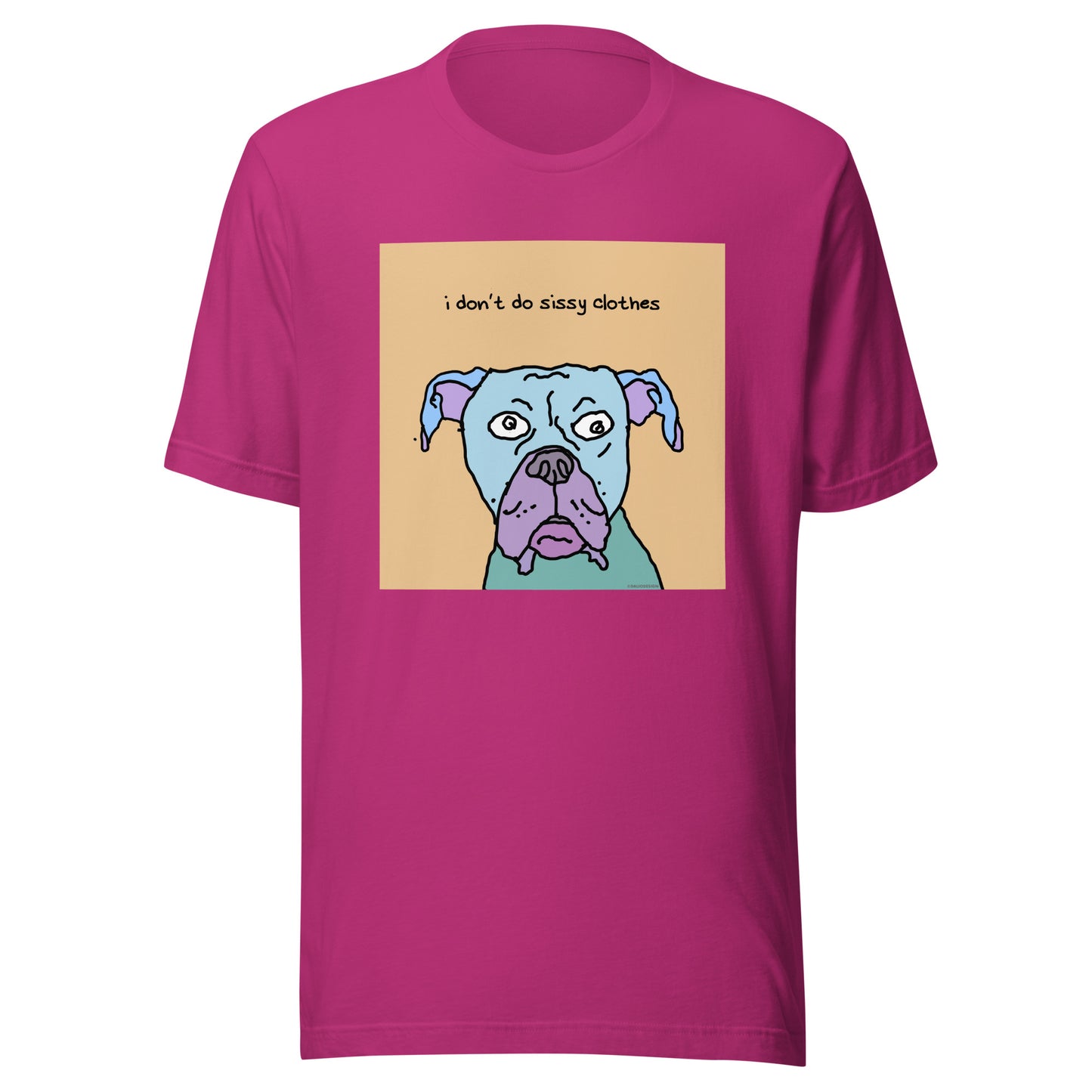 I don’t Do Sissy Clothes - Unisex t-shirt