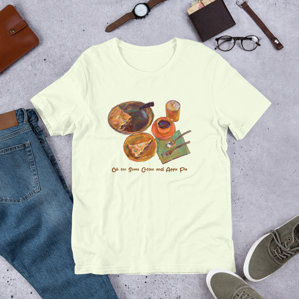 Oh for Some Coffee and Apple Pie - Dark Font - Unisex t-shirt