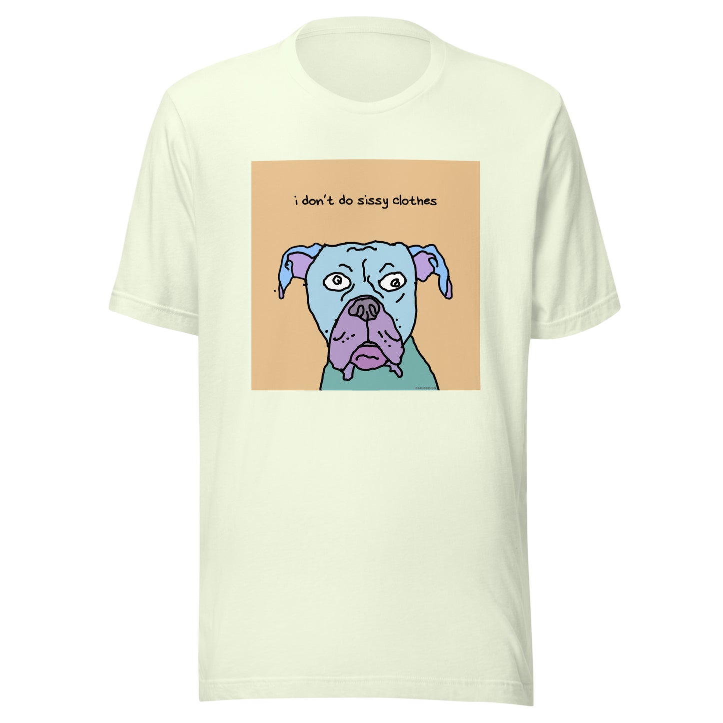 I don’t Do Sissy Clothes - Unisex t-shirt