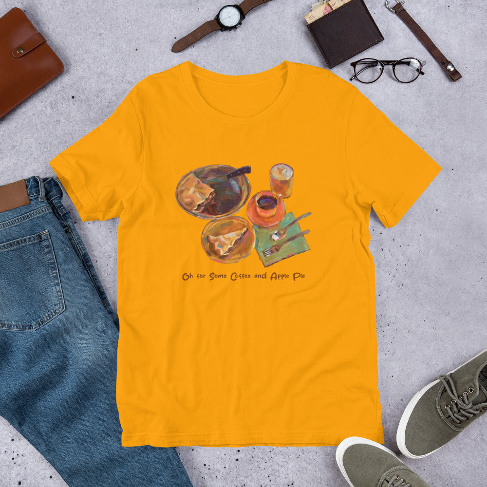 Oh for Some Coffee and Apple Pie - Dark Font - Unisex t-shirt