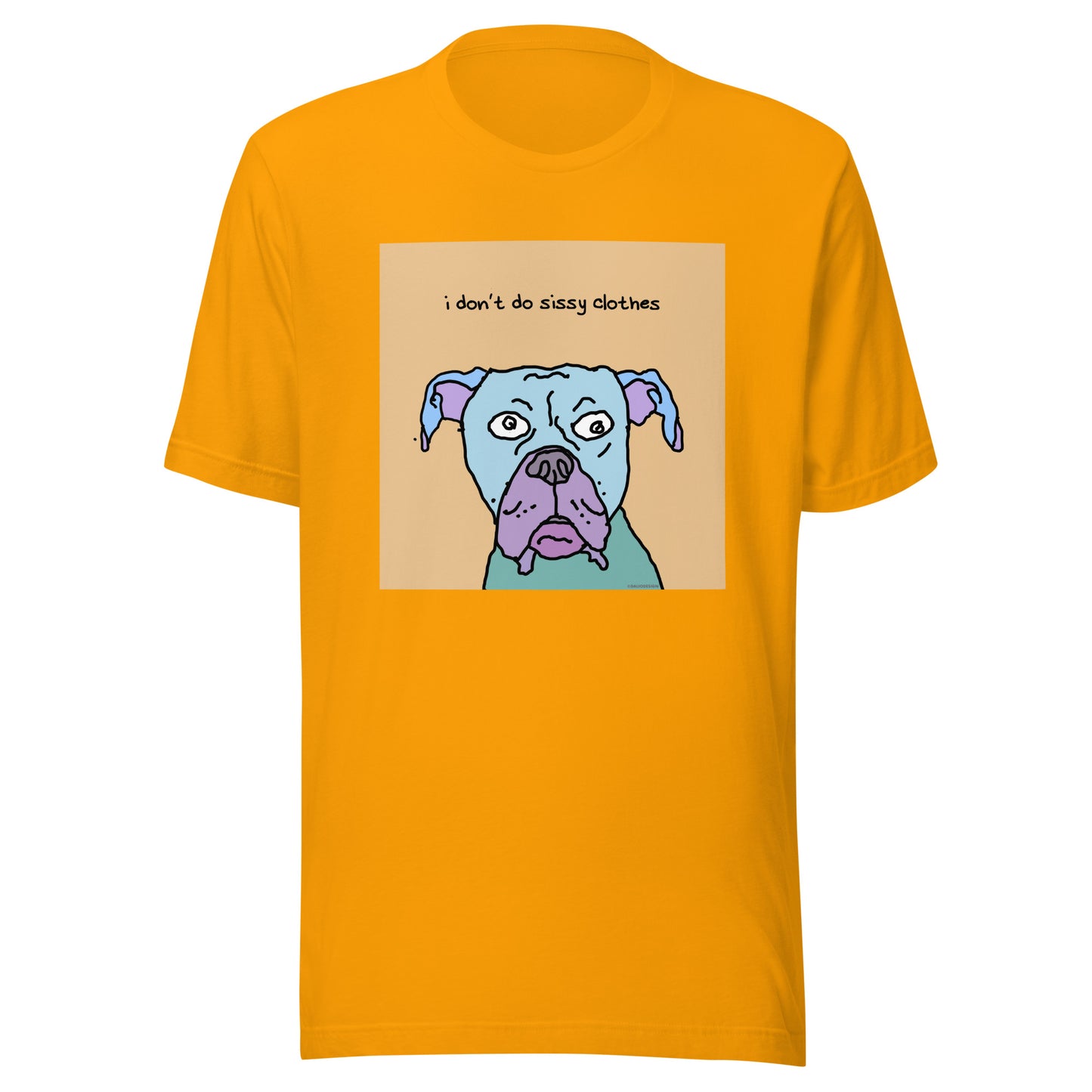 I don’t Do Sissy Clothes - Unisex t-shirt