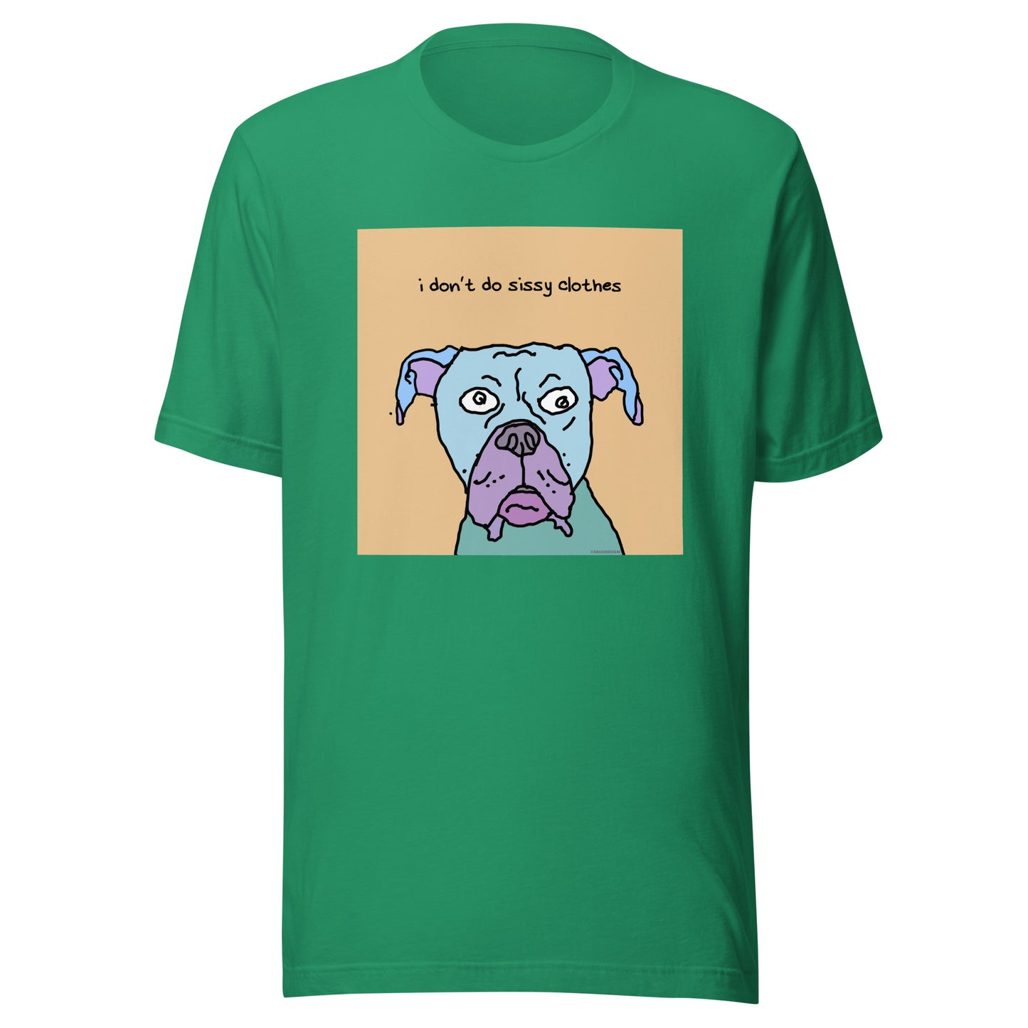 I don’t Do Sissy Clothes - Unisex t-shirt