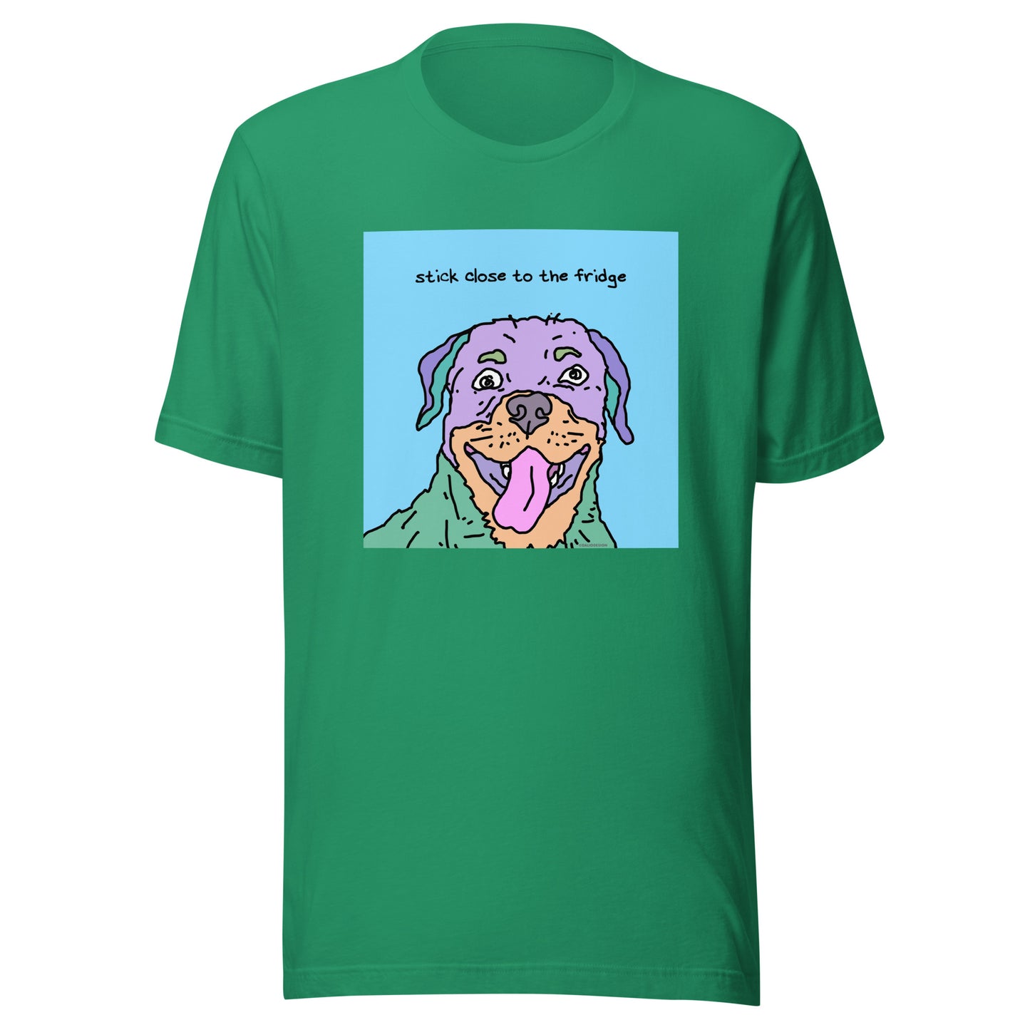 Stick Close to the Fridge - Unisex t-shirt