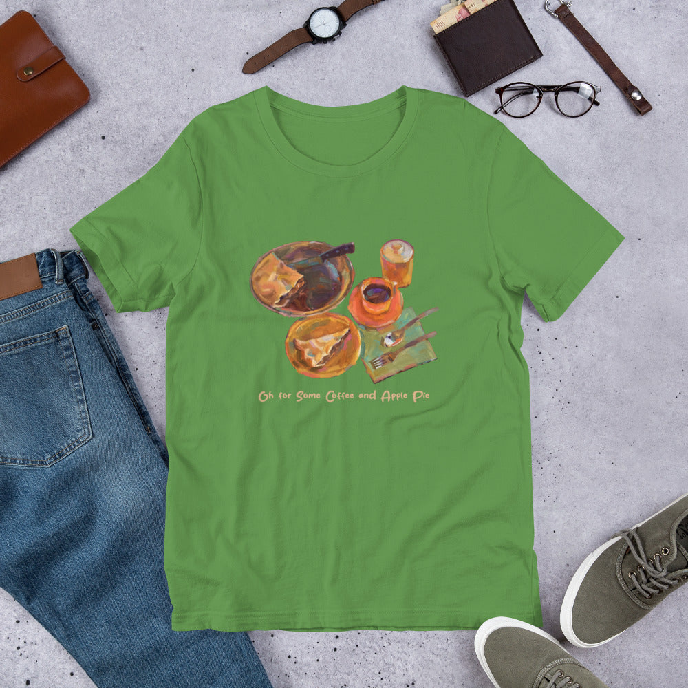 Oh for Some Coffee and Apple Pie - Light Font - Unisex t-shirt