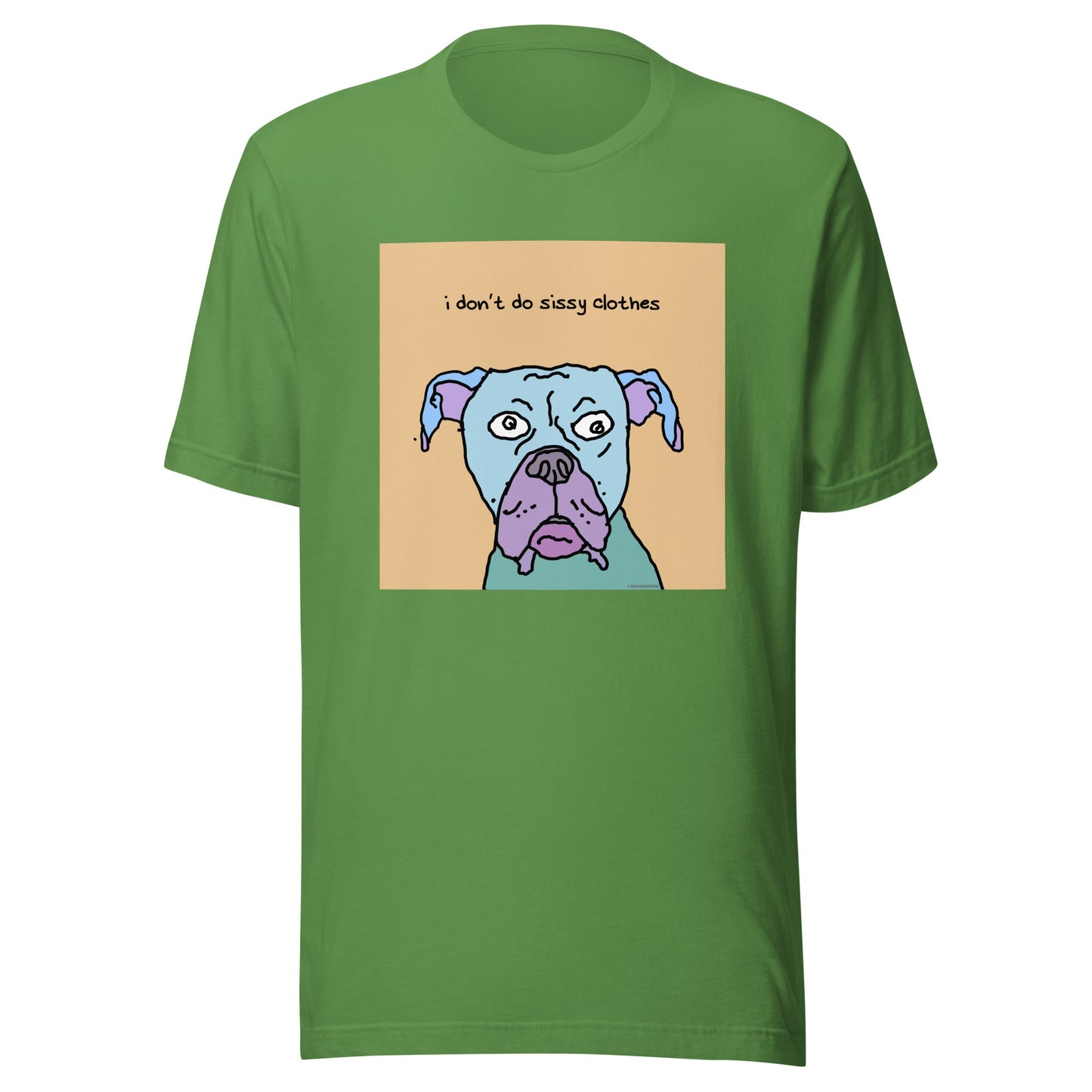 I don’t Do Sissy Clothes - Unisex t-shirt