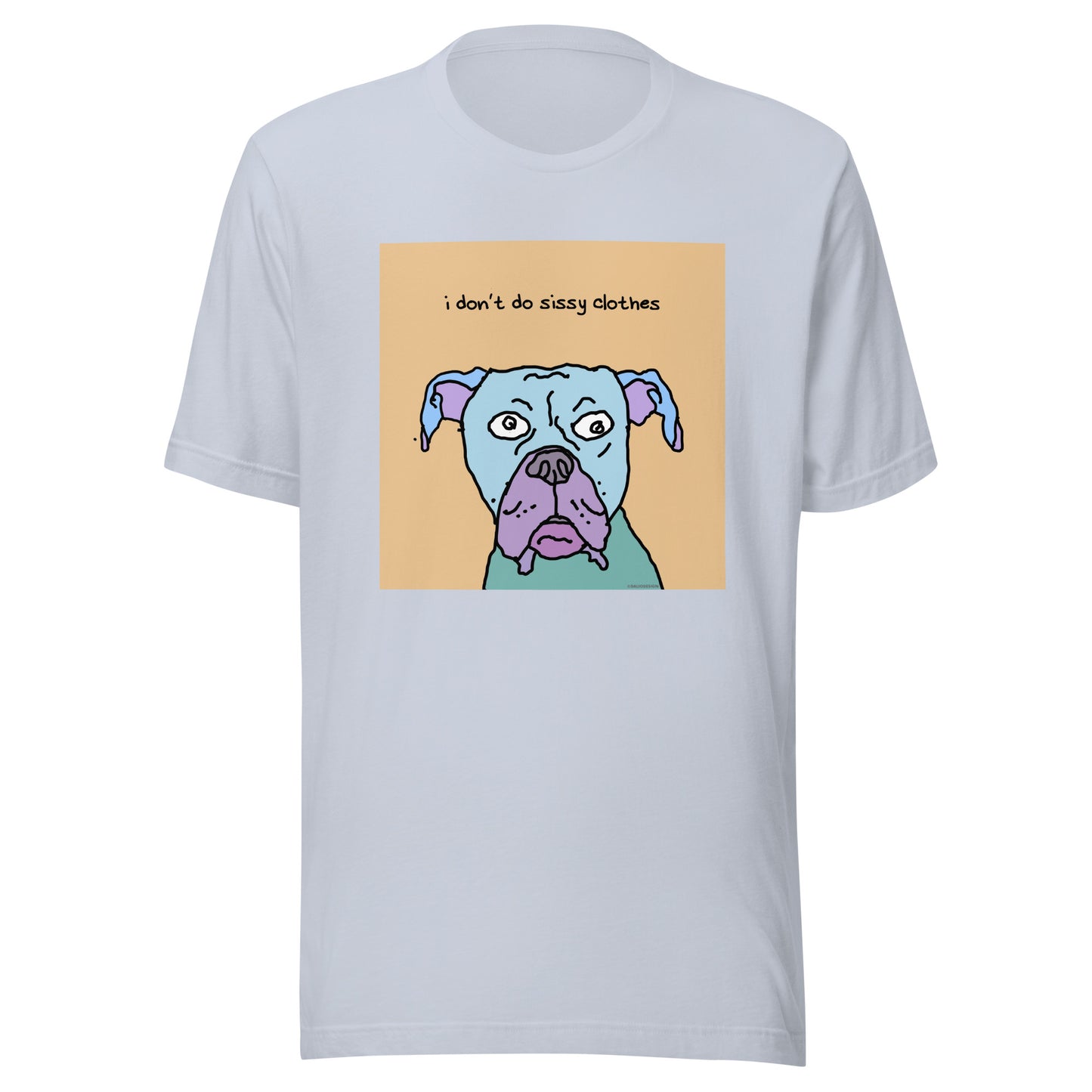 I don’t Do Sissy Clothes - Unisex t-shirt