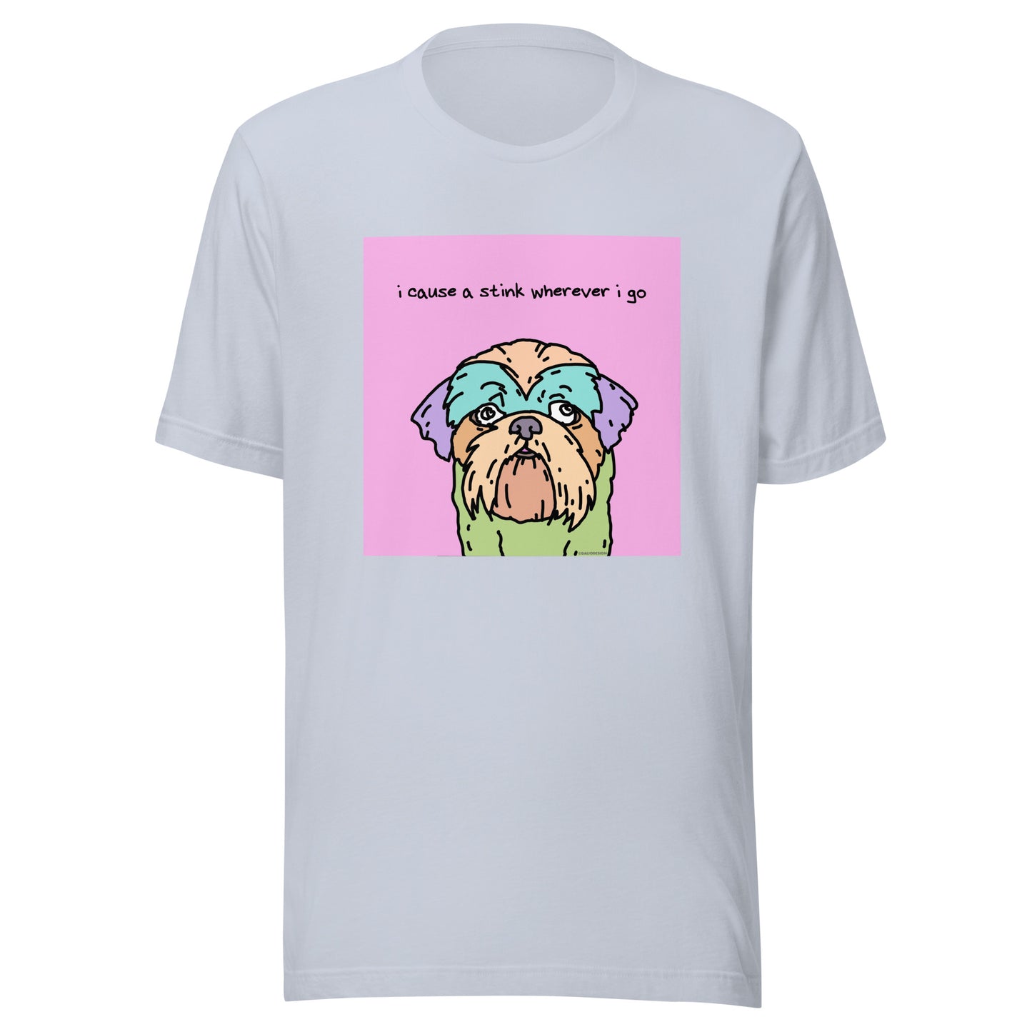 I Cause a Stink Wherever I Go - Unisex t-shirt