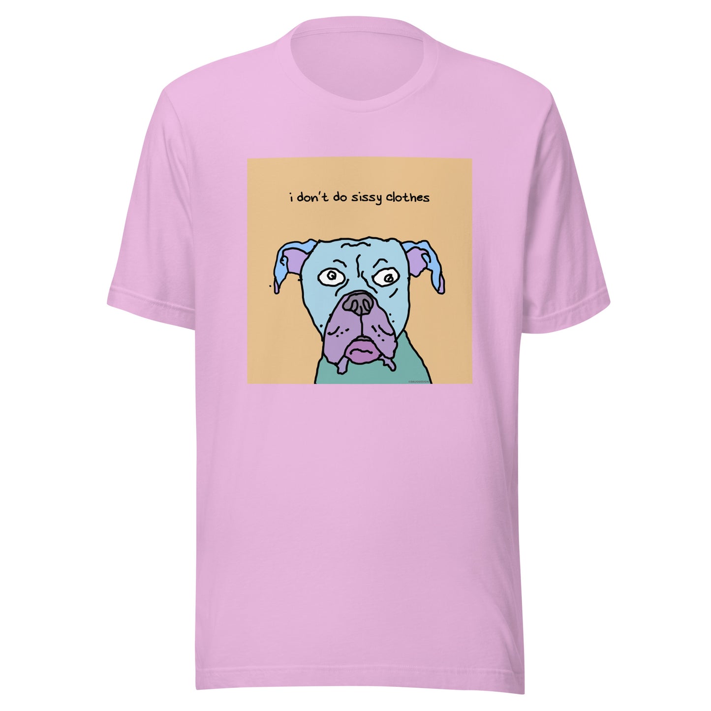 I don’t Do Sissy Clothes - Unisex t-shirt