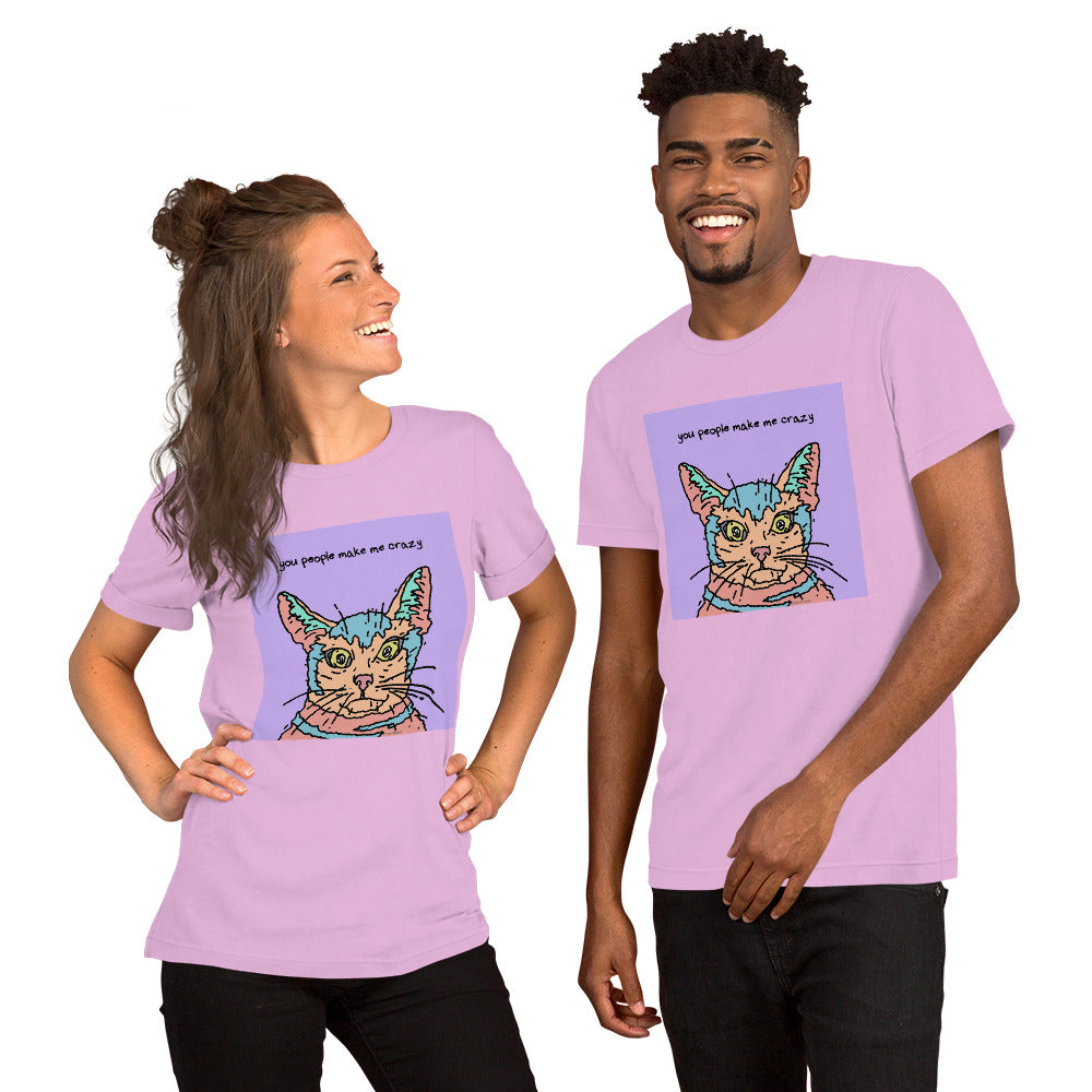You People Make Me Crazy - Unisex t-shirt