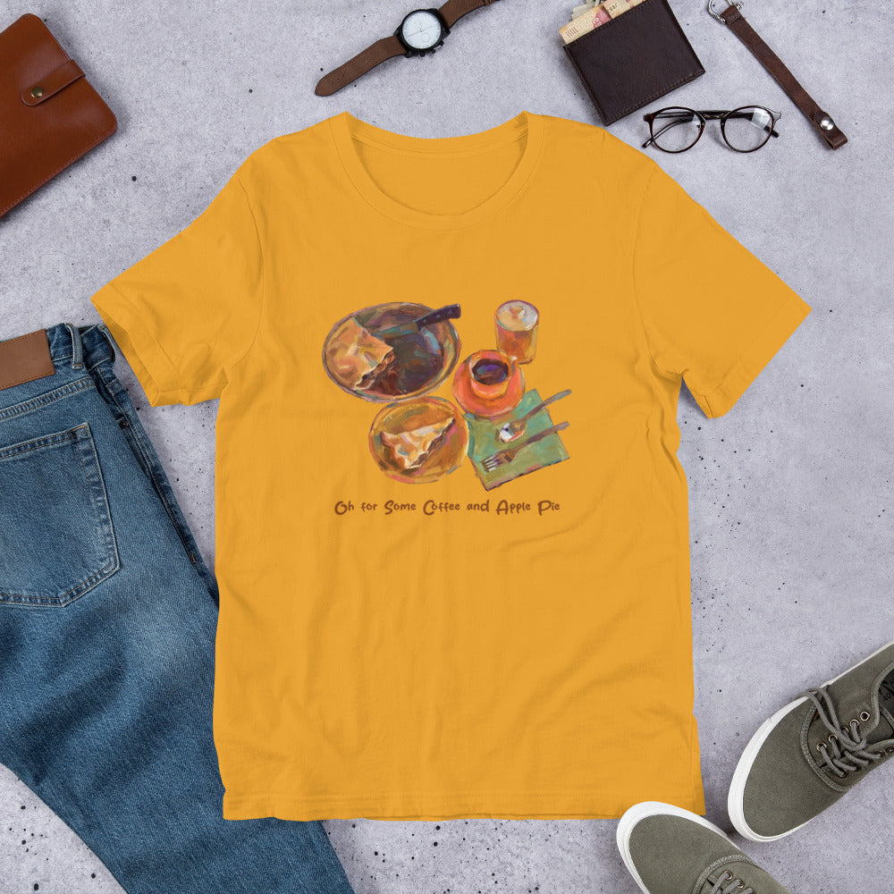 Oh for Some Coffee and Apple Pie - Dark Font - Unisex t-shirt