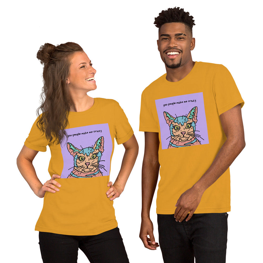 You People Make Me Crazy - Unisex t-shirt