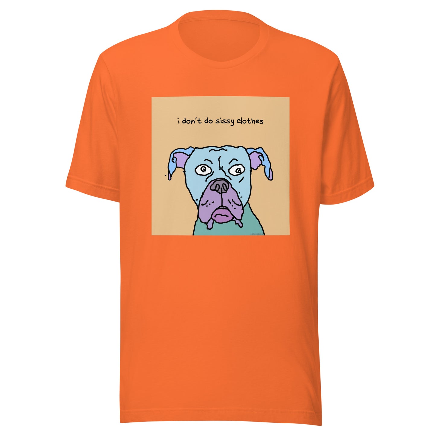 I don’t Do Sissy Clothes - Unisex t-shirt