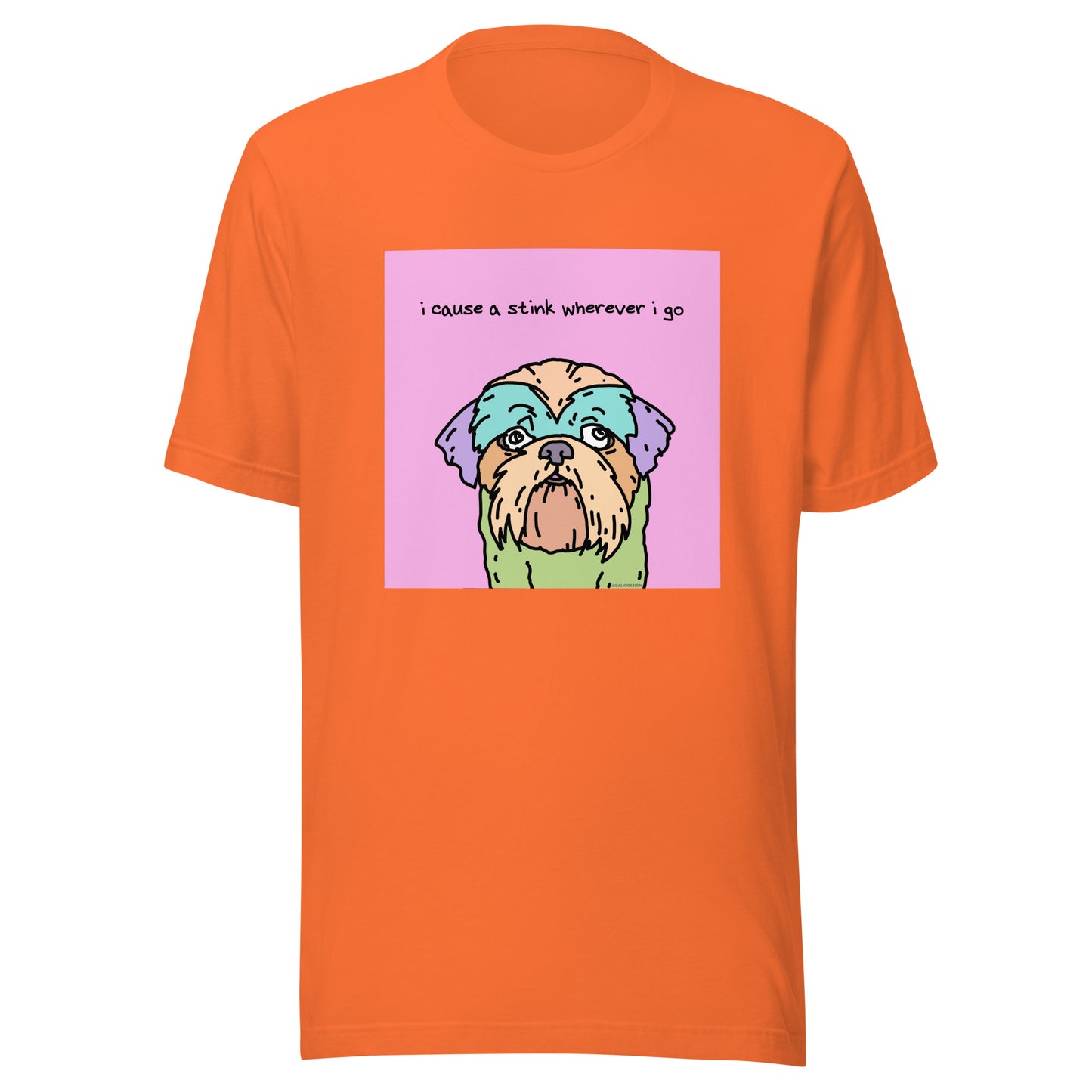 I Cause a Stink Wherever I Go - Unisex t-shirt