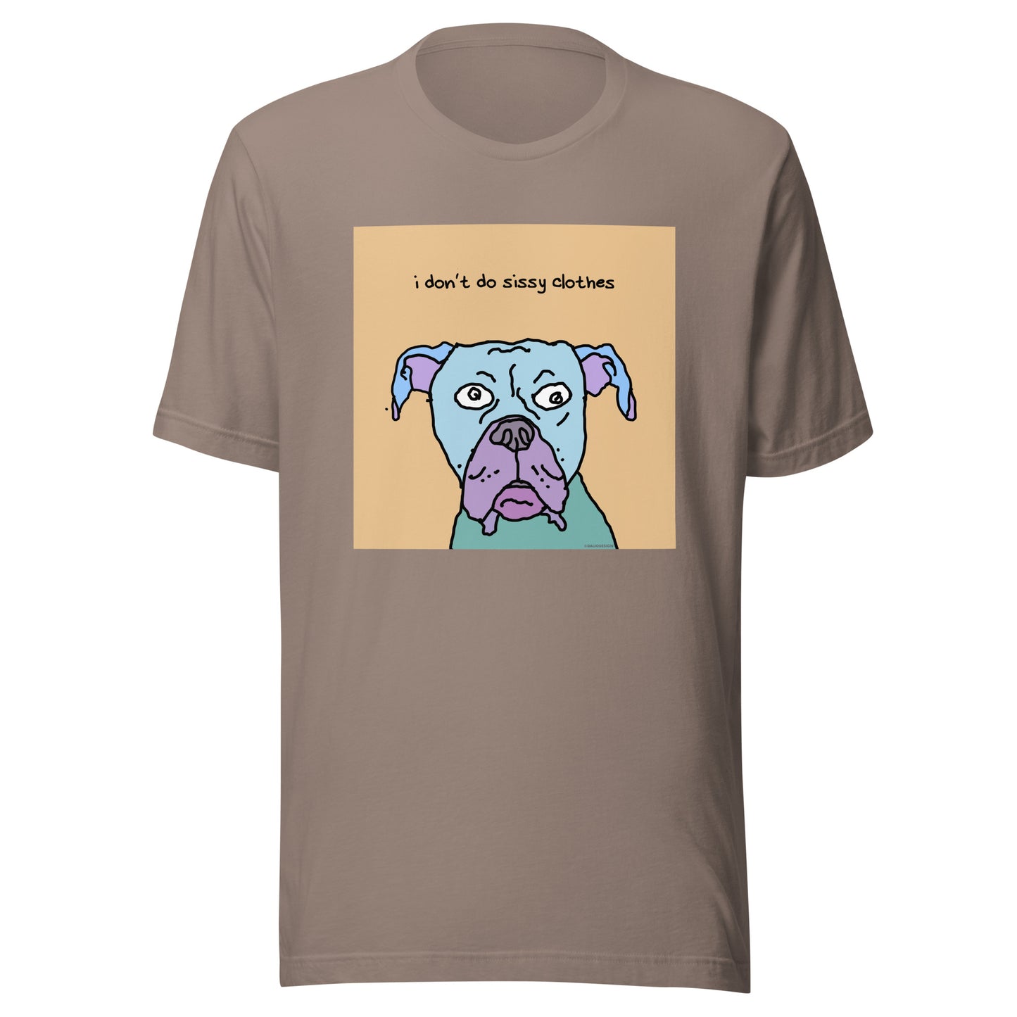 I don’t Do Sissy Clothes - Unisex t-shirt