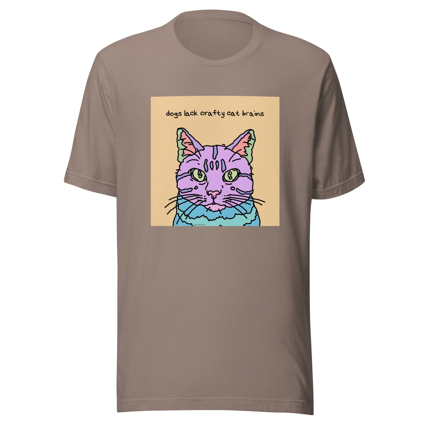 Dogs Lack Crafty Cat Brains - Unisex t-shirt