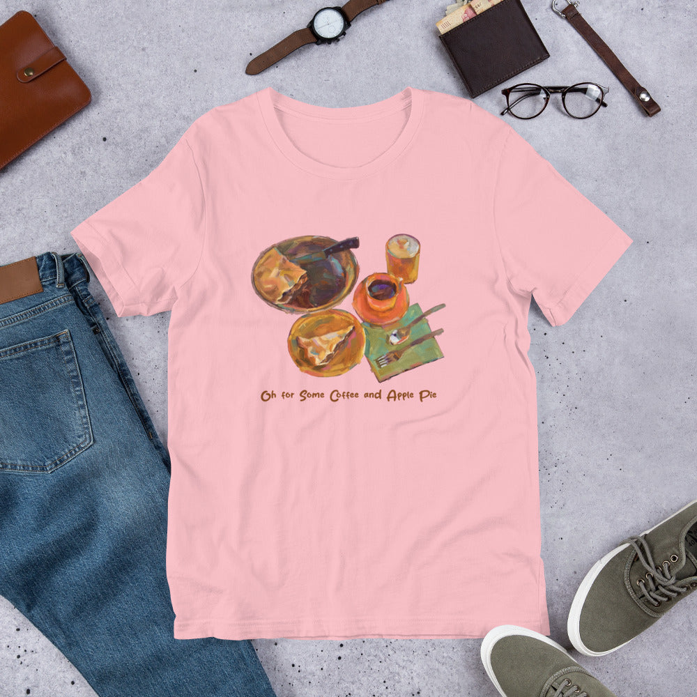 Oh for Some Coffee and Apple Pie - Dark Font - Unisex t-shirt