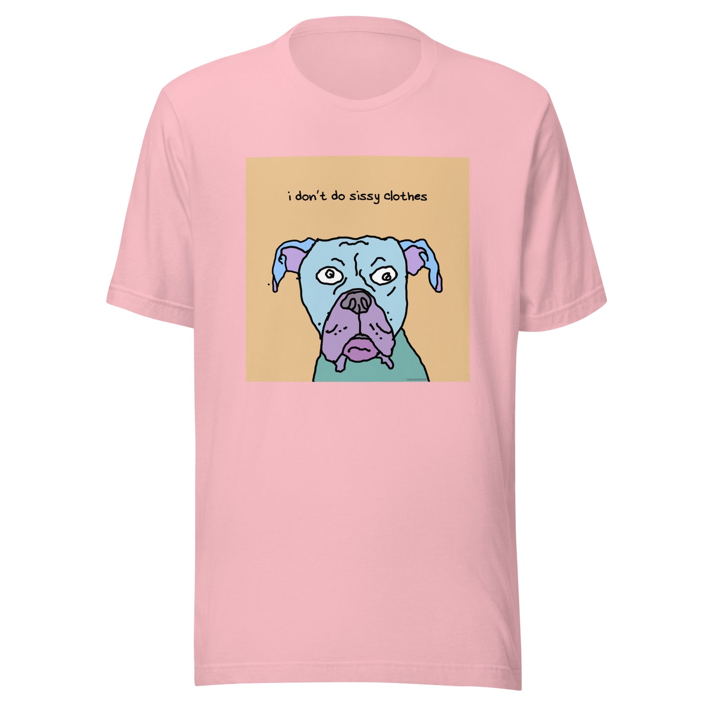 I don’t Do Sissy Clothes - Unisex t-shirt