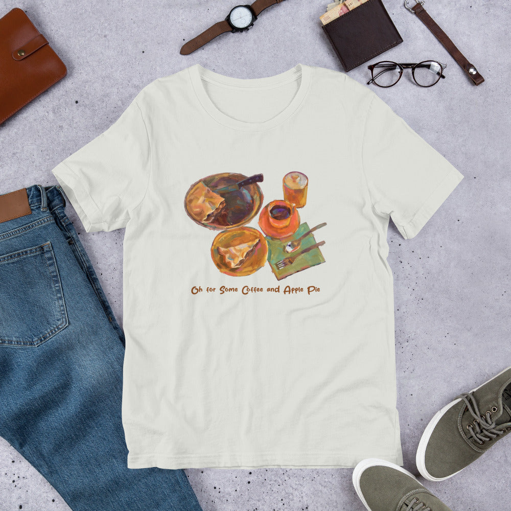 Oh for Some Coffee and Apple Pie - Dark Font - Unisex t-shirt