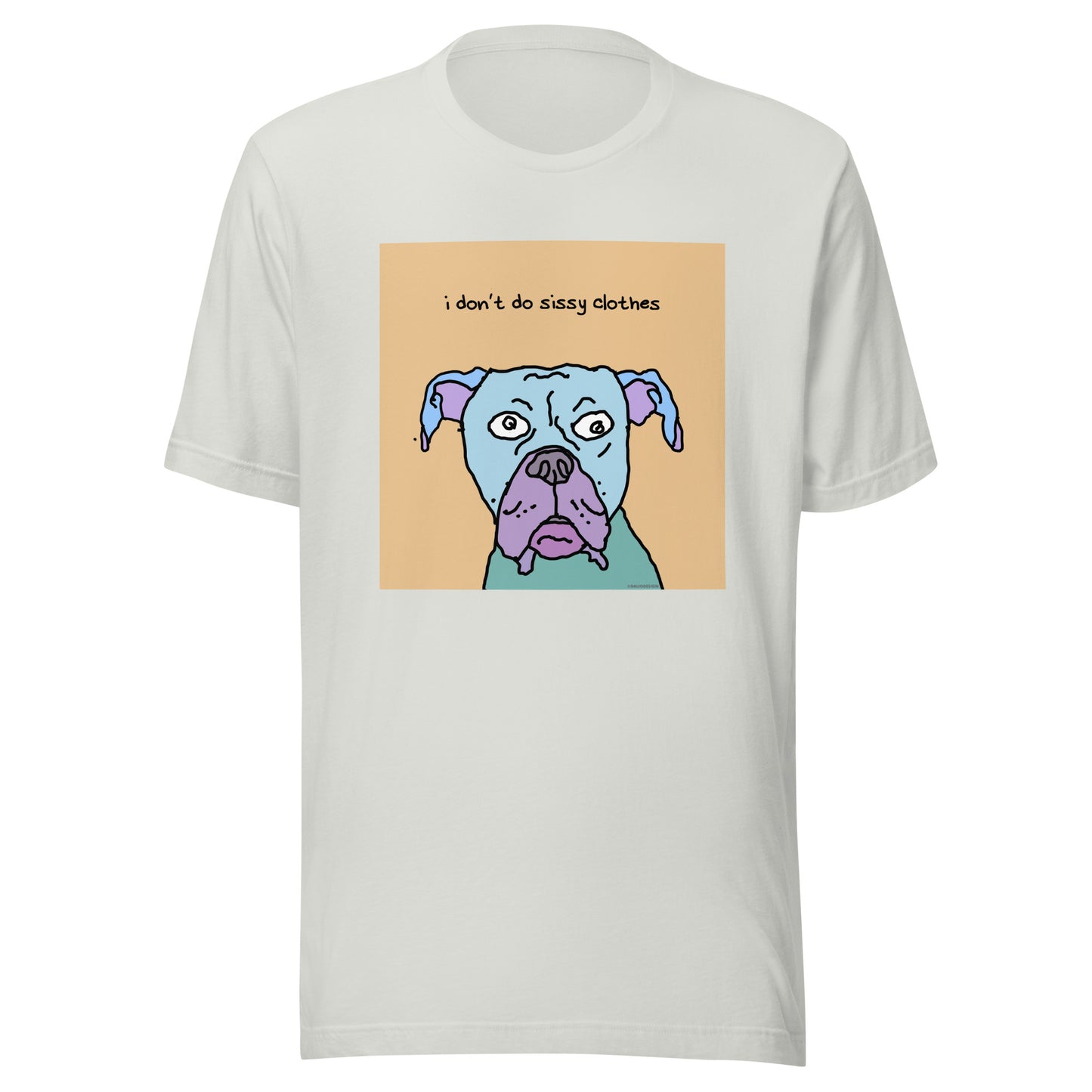 I don’t Do Sissy Clothes - Unisex t-shirt