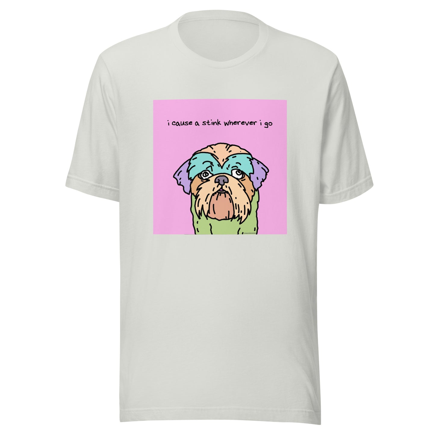 I Cause a Stink Wherever I Go - Unisex t-shirt