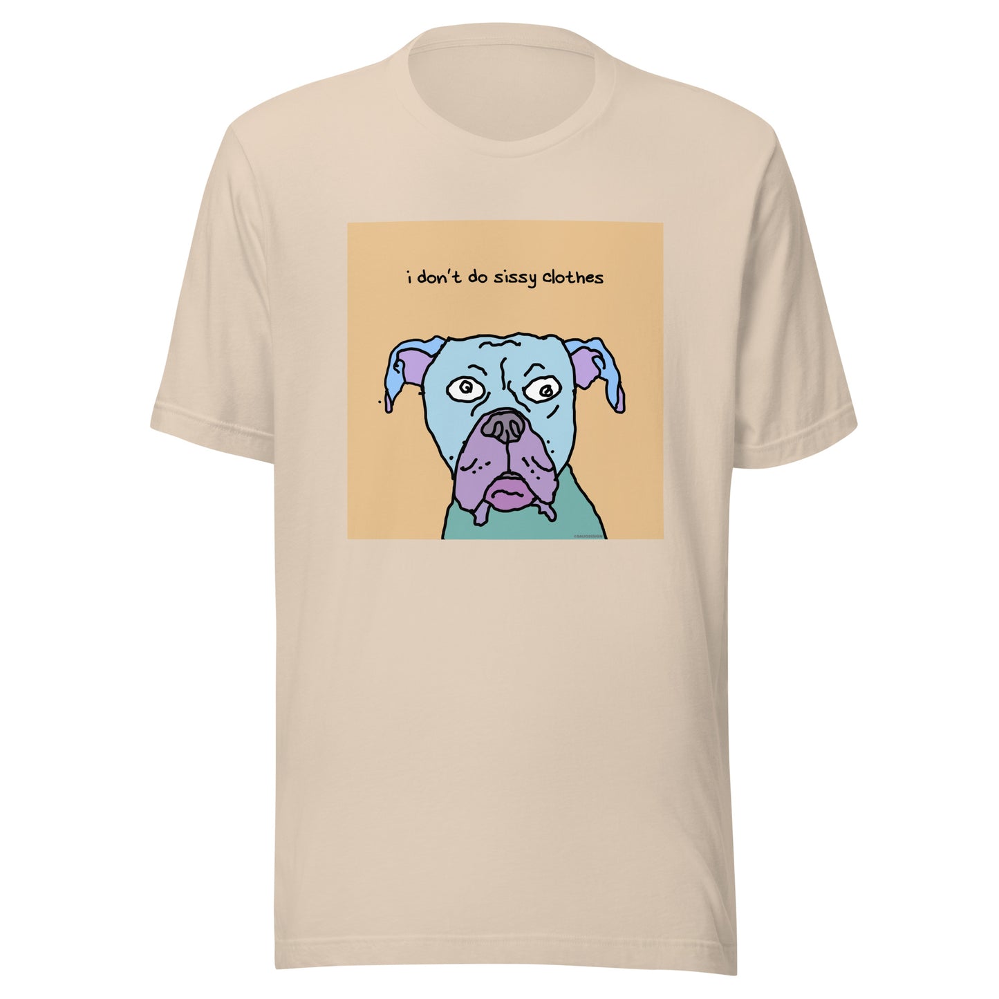 I don’t Do Sissy Clothes - Unisex t-shirt