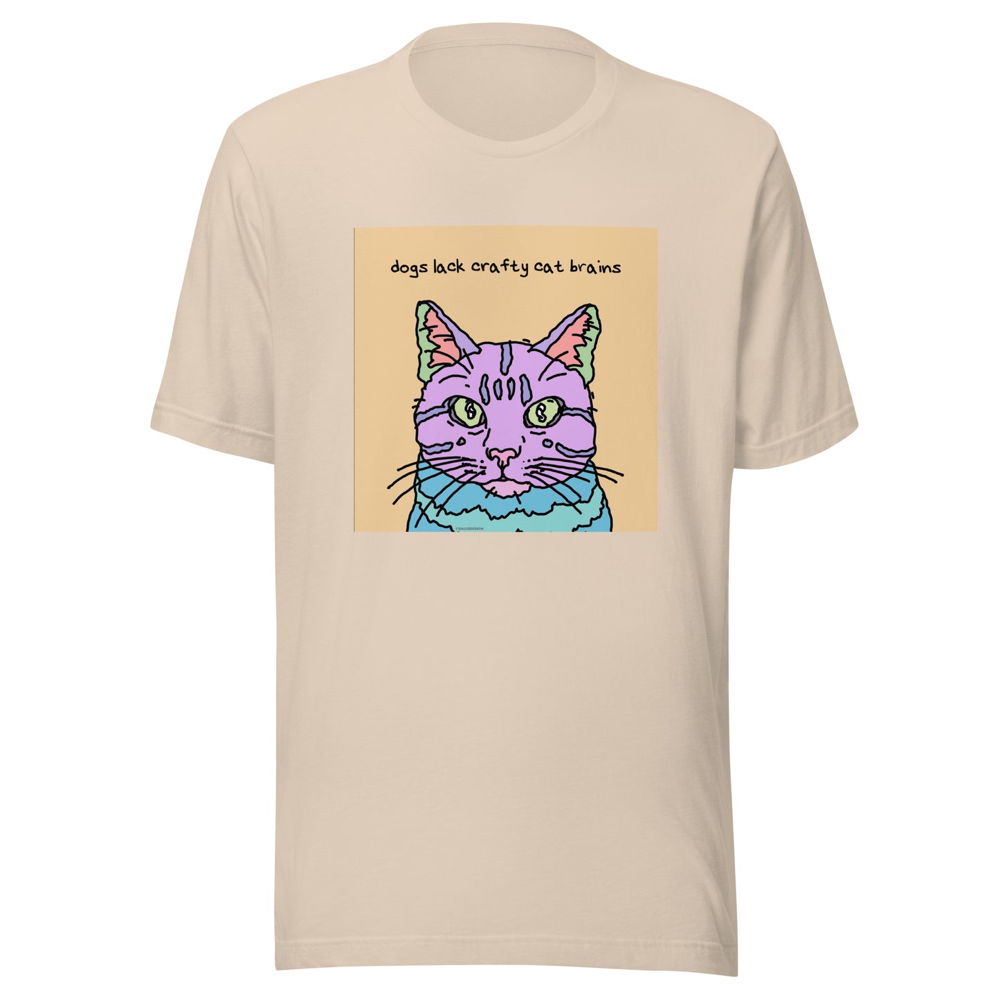 Dogs Lack Crafty Cat Brains - Unisex t-shirt