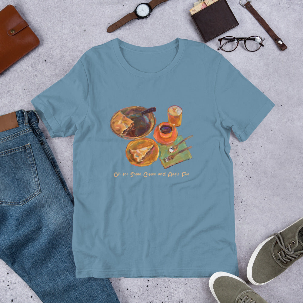 Oh for Some Coffee and Apple Pie - Light Font - Unisex t-shirt