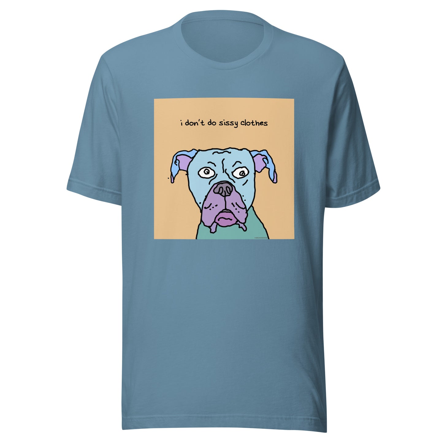 I don’t Do Sissy Clothes - Unisex t-shirt