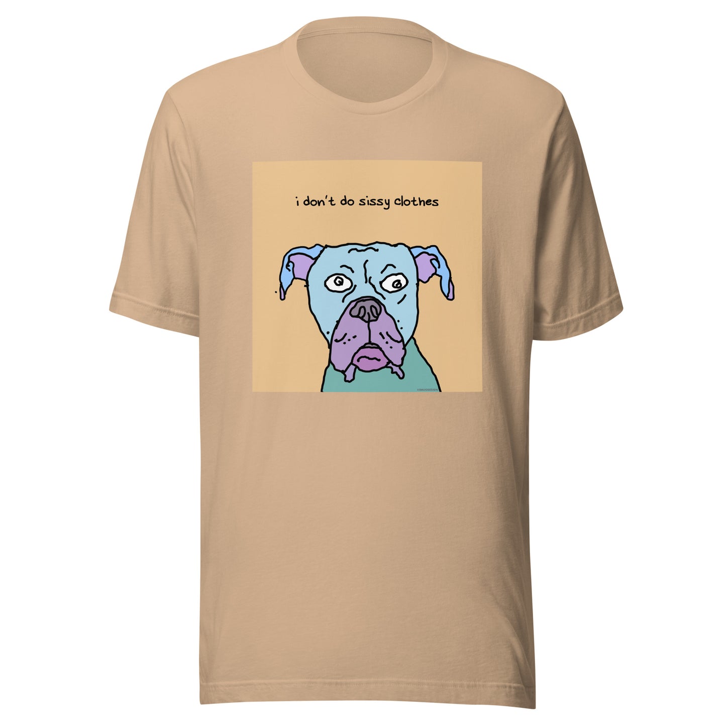 I don’t Do Sissy Clothes - Unisex t-shirt