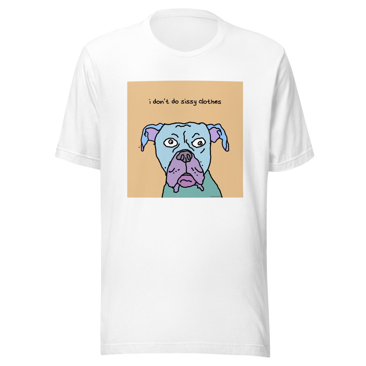 I don’t Do Sissy Clothes - Unisex t-shirt