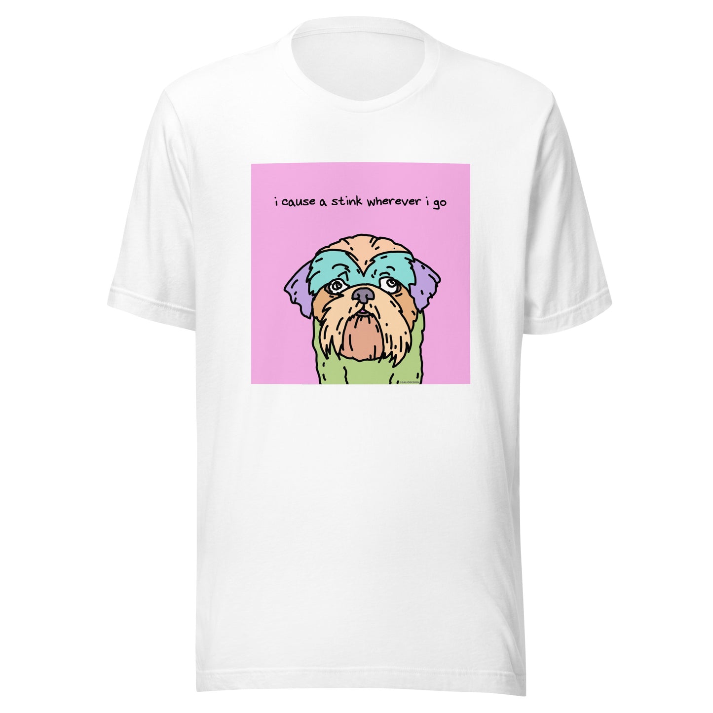 I Cause a Stink Wherever I Go - Unisex t-shirt