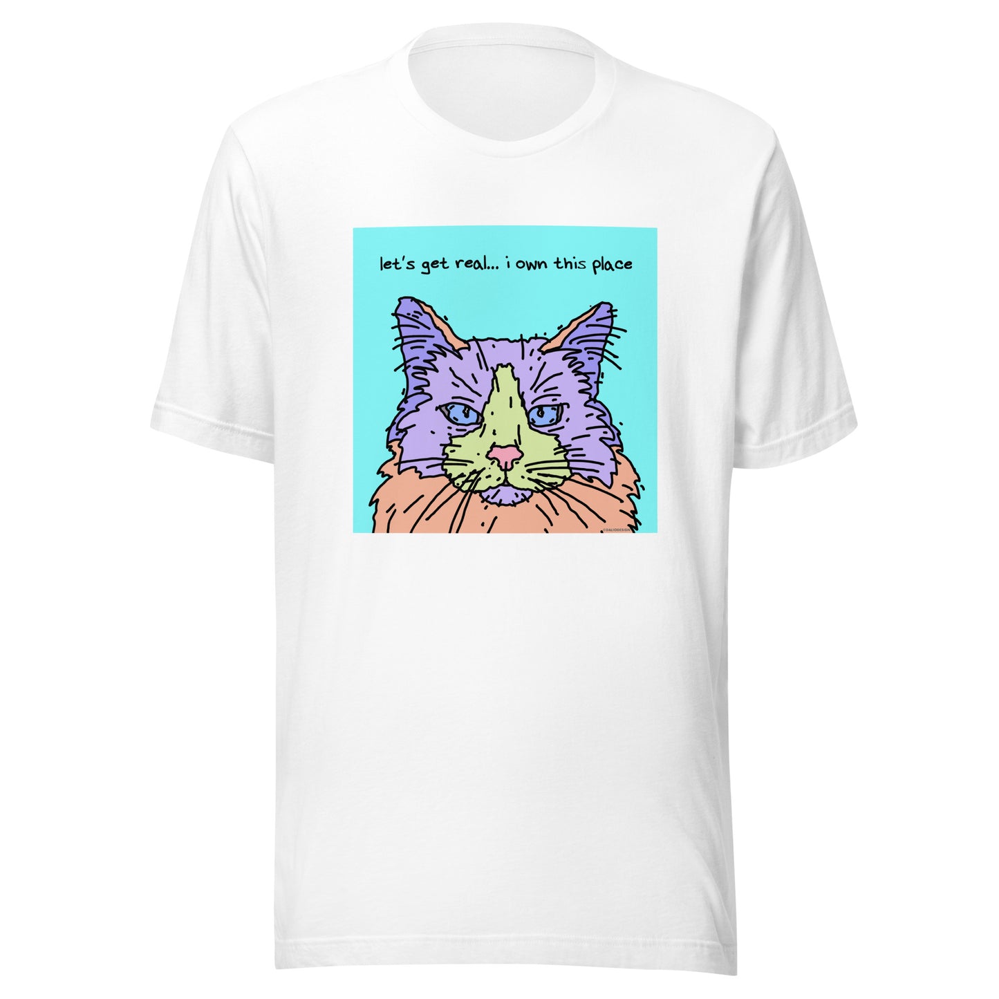Let’s Get Real… I Own This Place - Unisex t-shirt