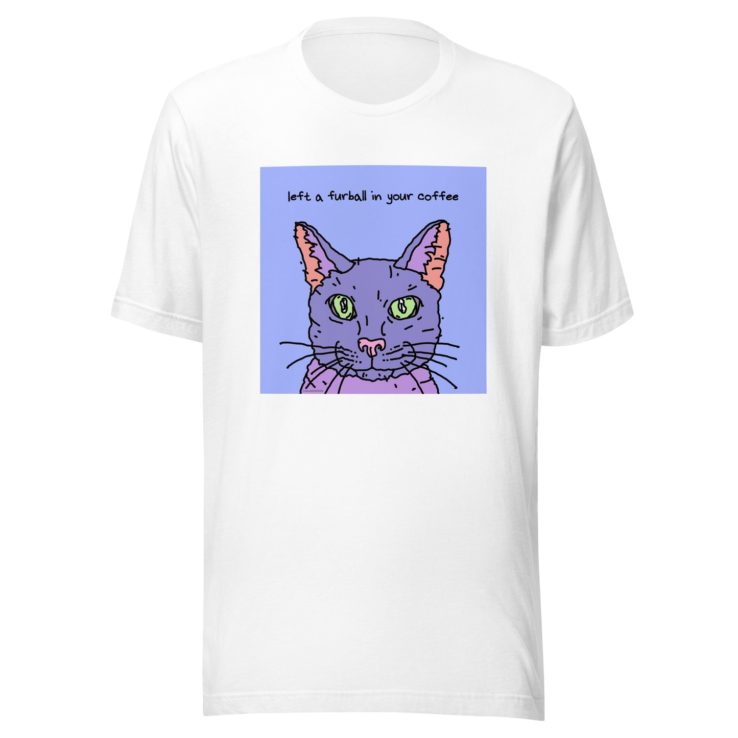 Left a Furball in Your Coffee - Unisex t-shirt