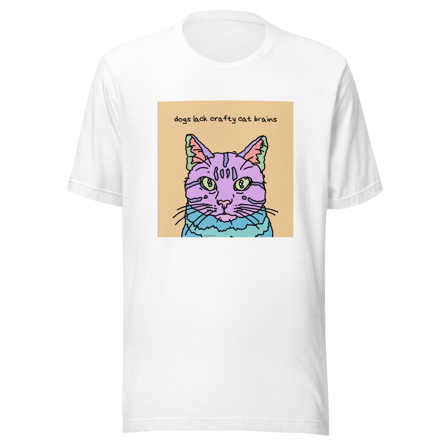 Dogs Lack Crafty Cat Brains - Unisex t-shirt