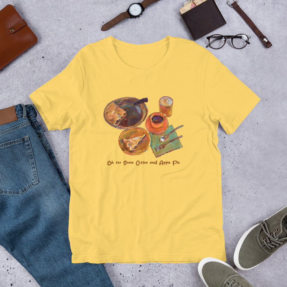 Oh for Some Coffee and Apple Pie - Dark Font - Unisex t-shirt