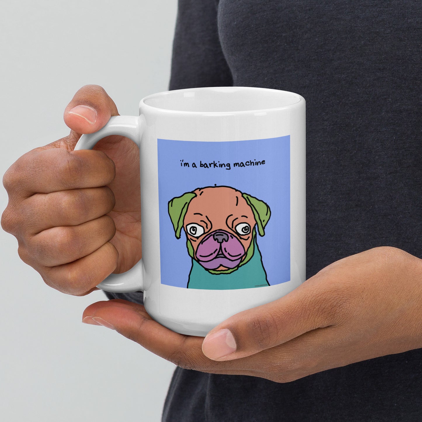 I’m a barking machine - 15 oz White glossy mug - designs on both sides