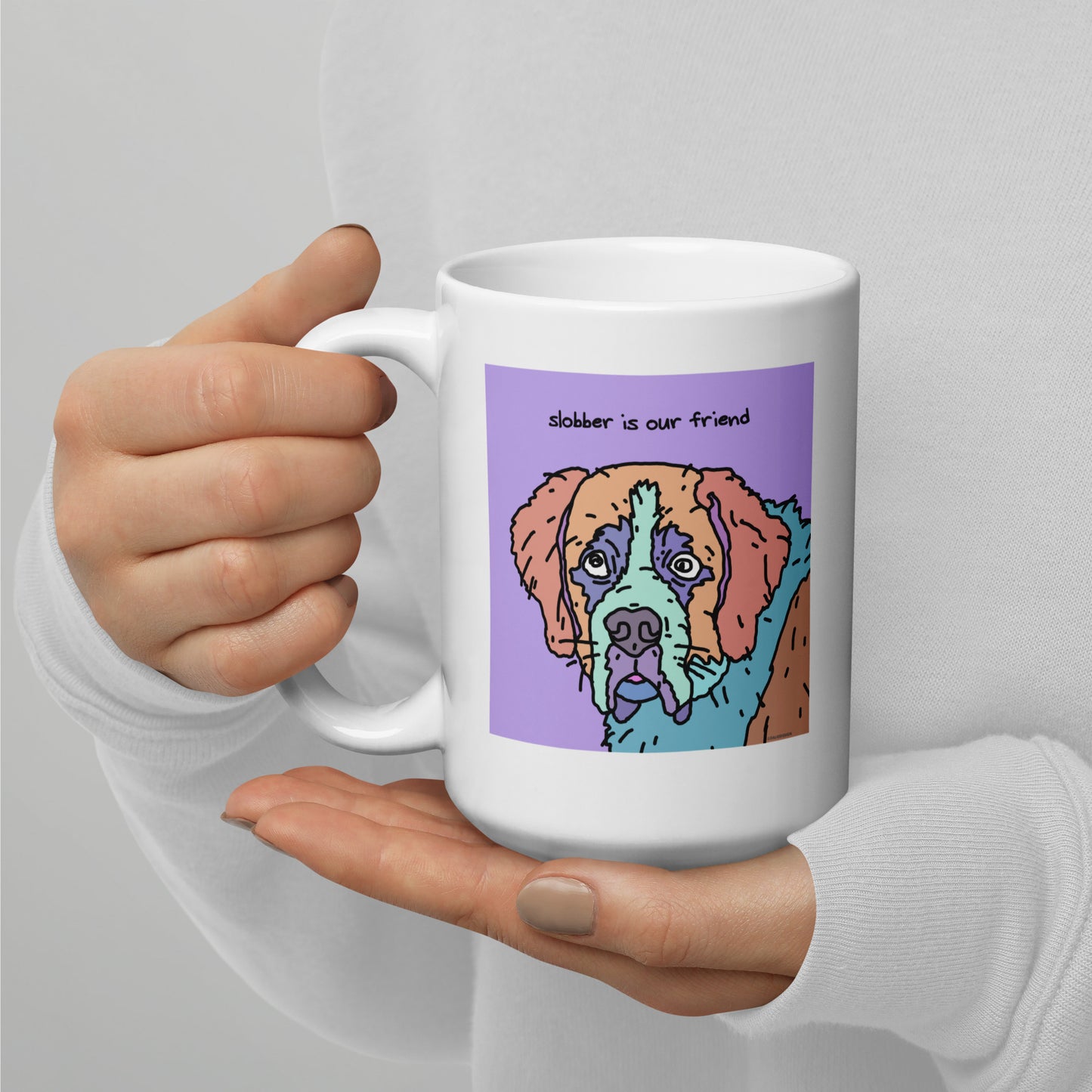 Slobber is our friend - 15 oz White glossy mug - designs on both sides