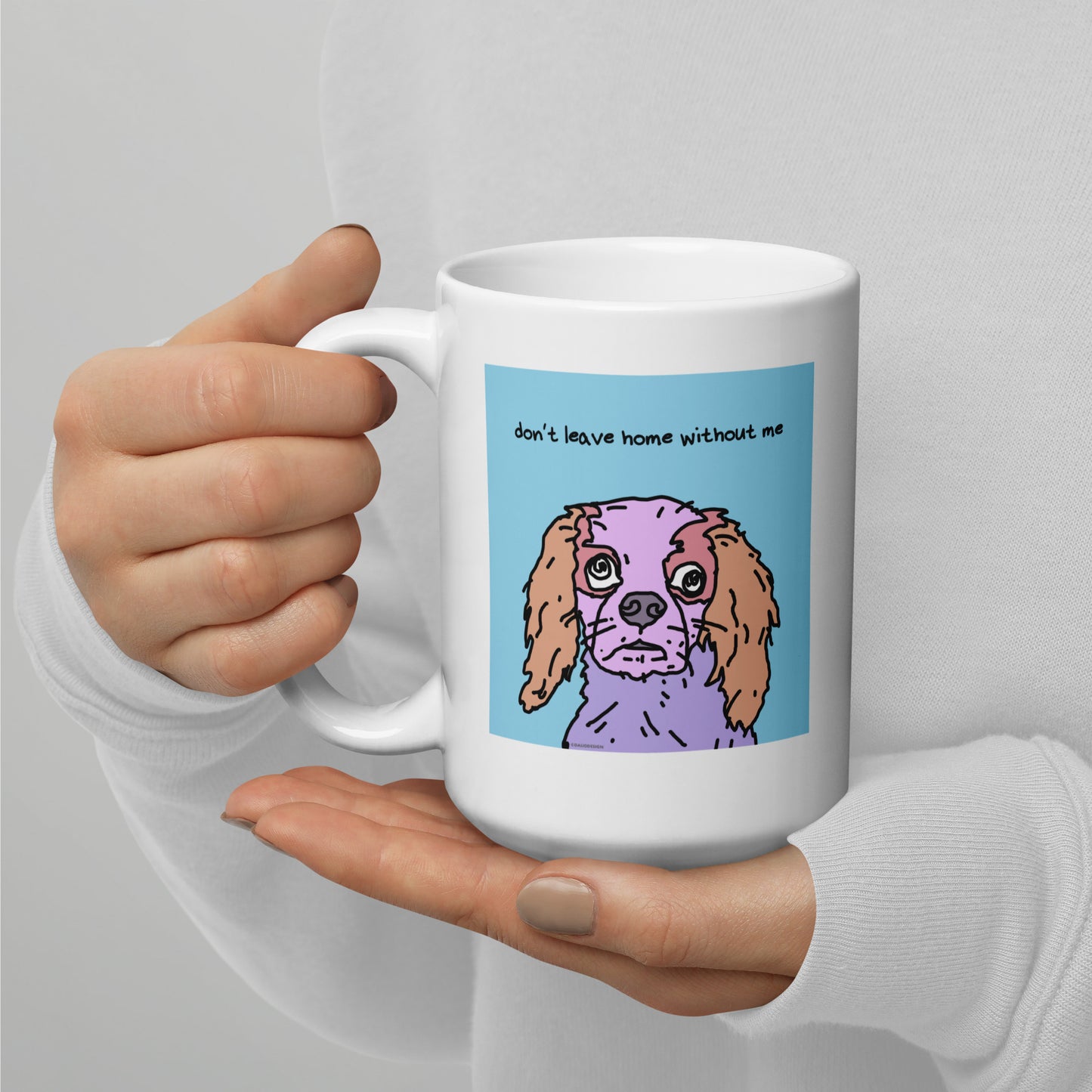 Don’t leave home without me - 15 oz White glossy mug - designs on both sides