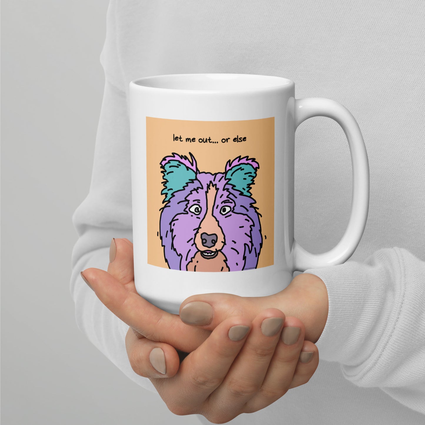 Let me out…or else - 15 oz White glossy mug - designs on both sides