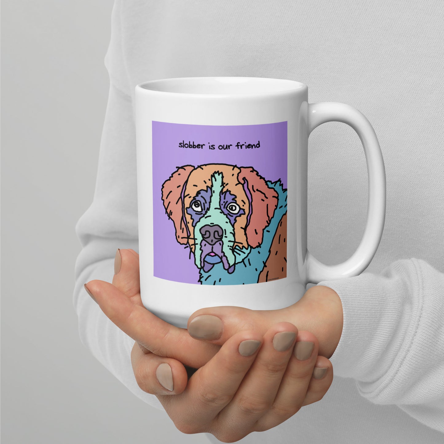 Slobber is our friend - 15 oz White glossy mug - designs on both sides