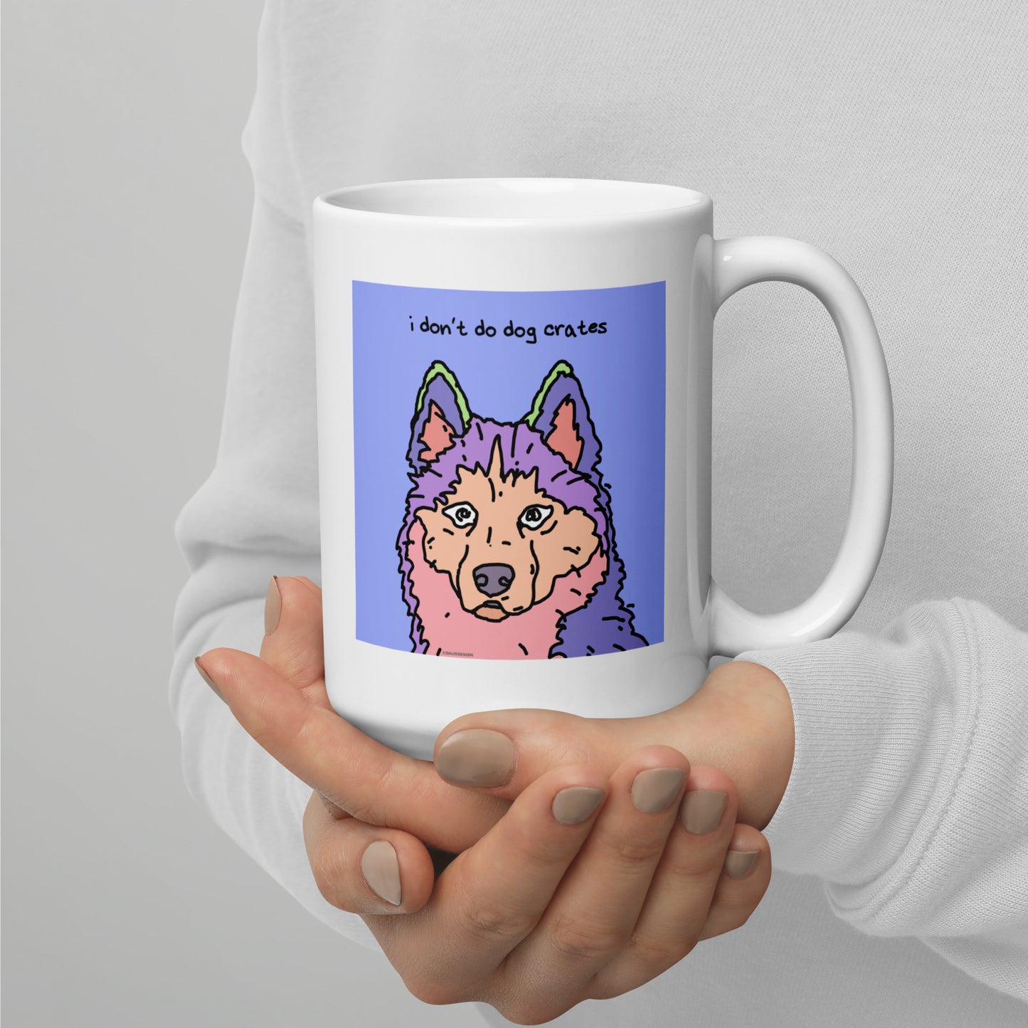 I don’t do dog crates - 15 oz White glossy mug - designs on both sides