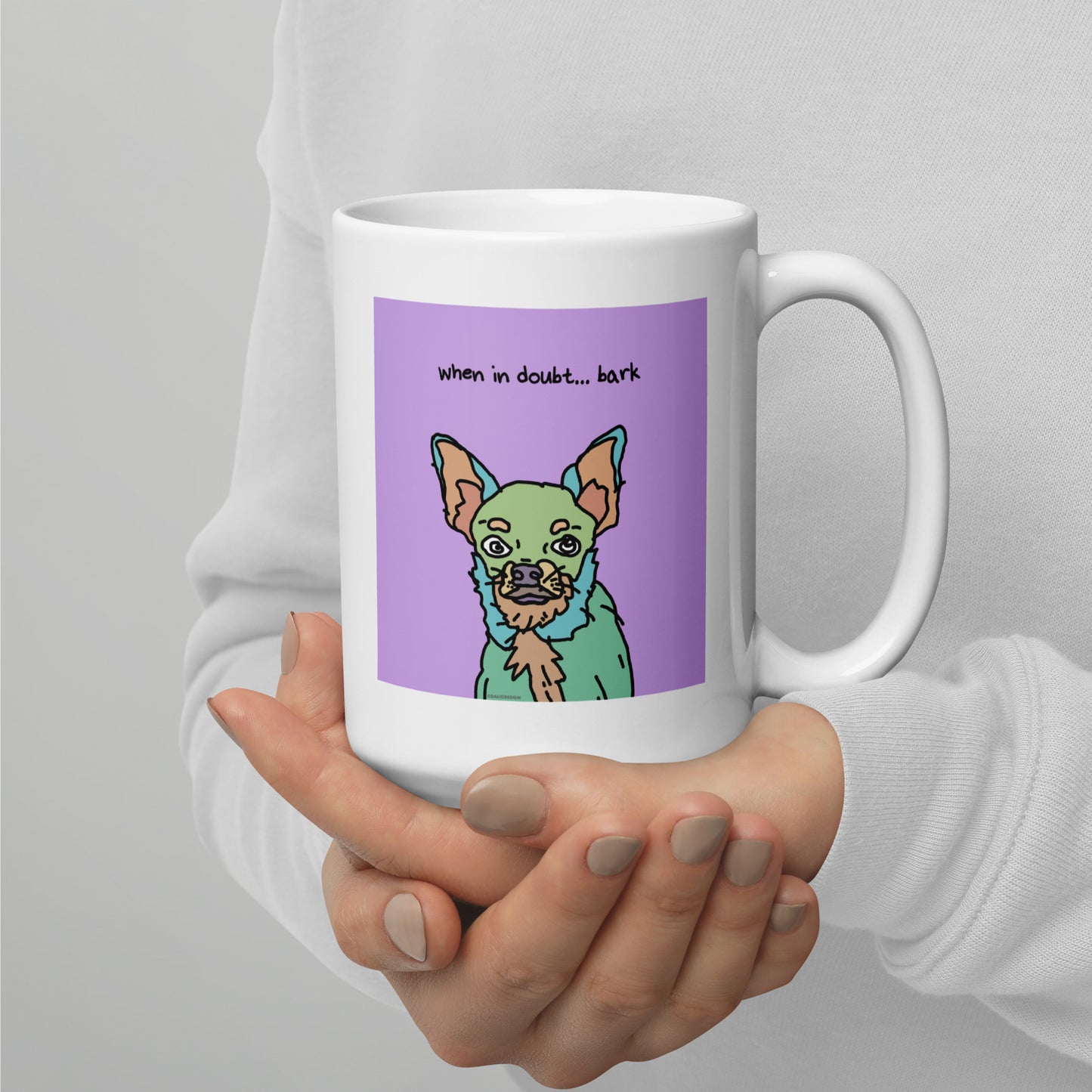 When in doubt… bark - 15 oz White glossy mug - designs on both sides