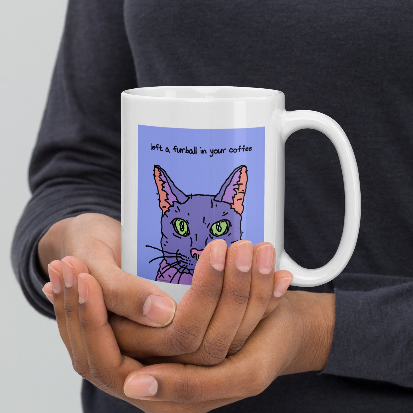 Left a furball in your coffee - 15 oz White glossy mug - designs on both sides