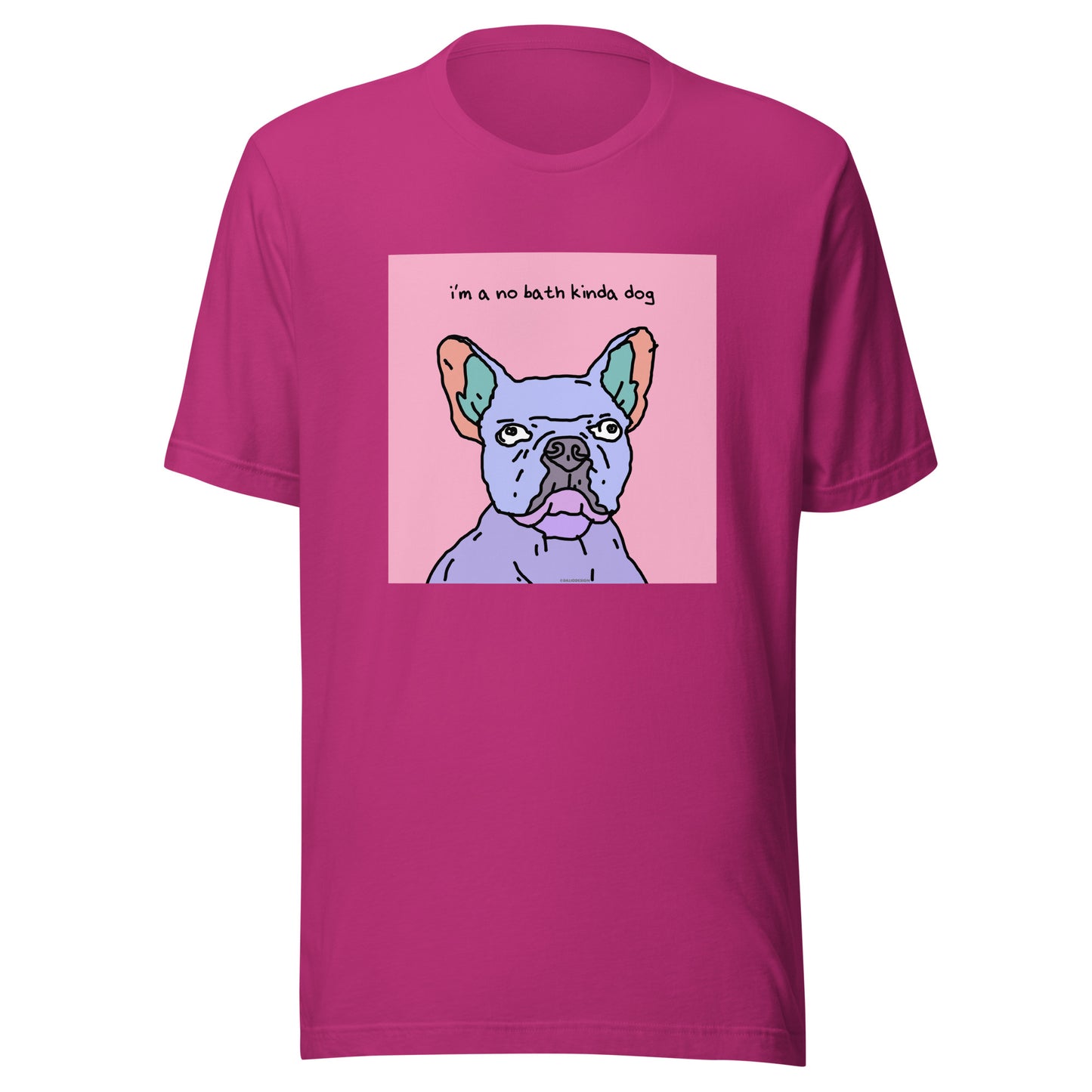 I’m a No Bath Kinda Dog - Unisex t-shirt