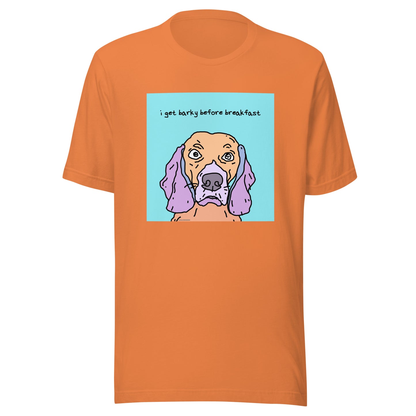 I Get Barky Before Breakfast - Unisex t-shirt