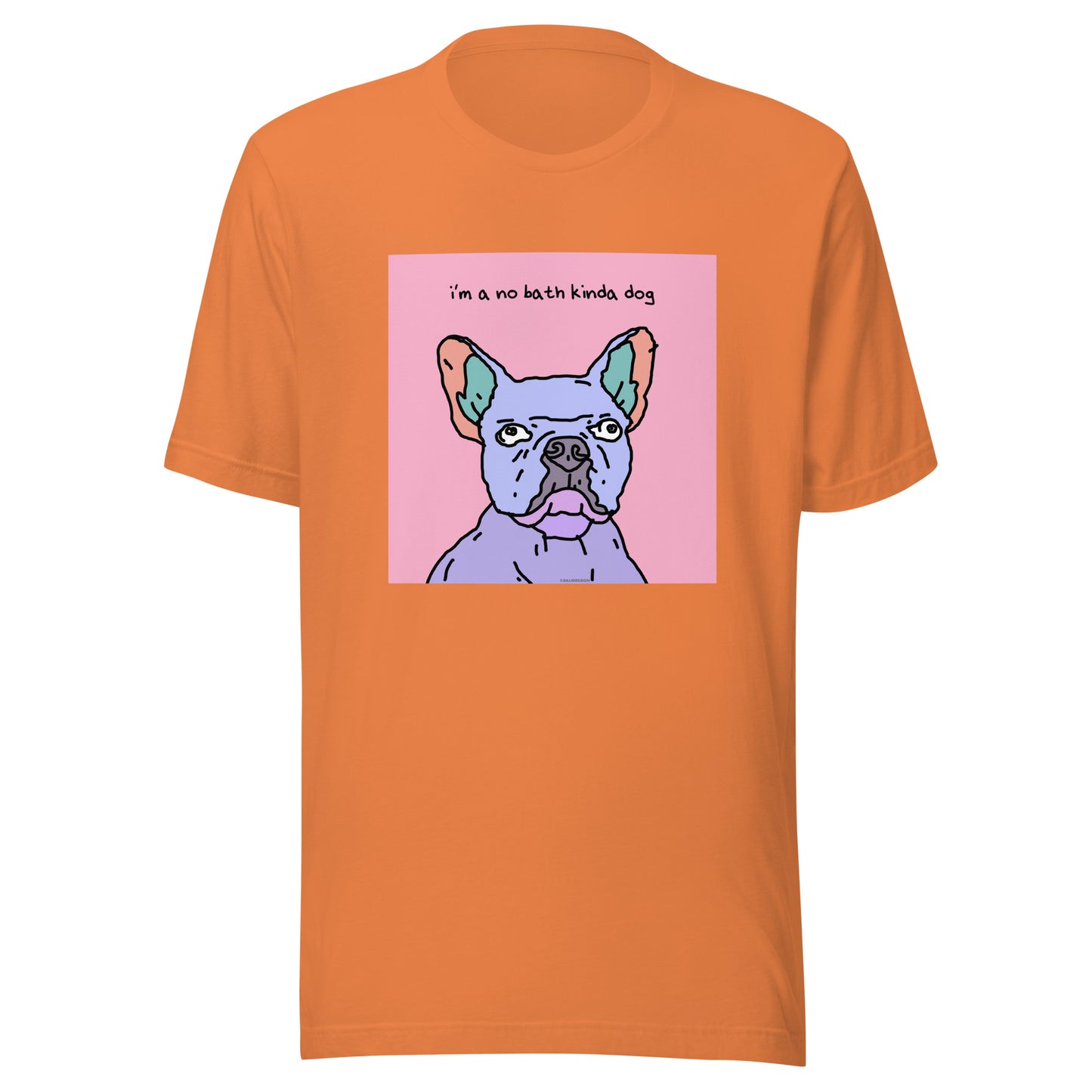 I’m a No Bath Kinda Dog - Unisex t-shirt