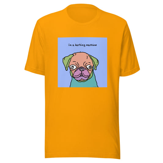 I’m a Barking Machine - Unisex t-shirt