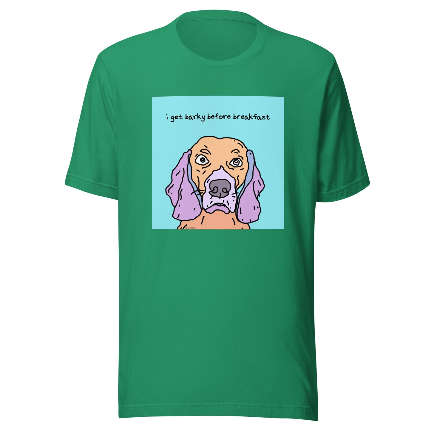 I Get Barky Before Breakfast - Unisex t-shirt