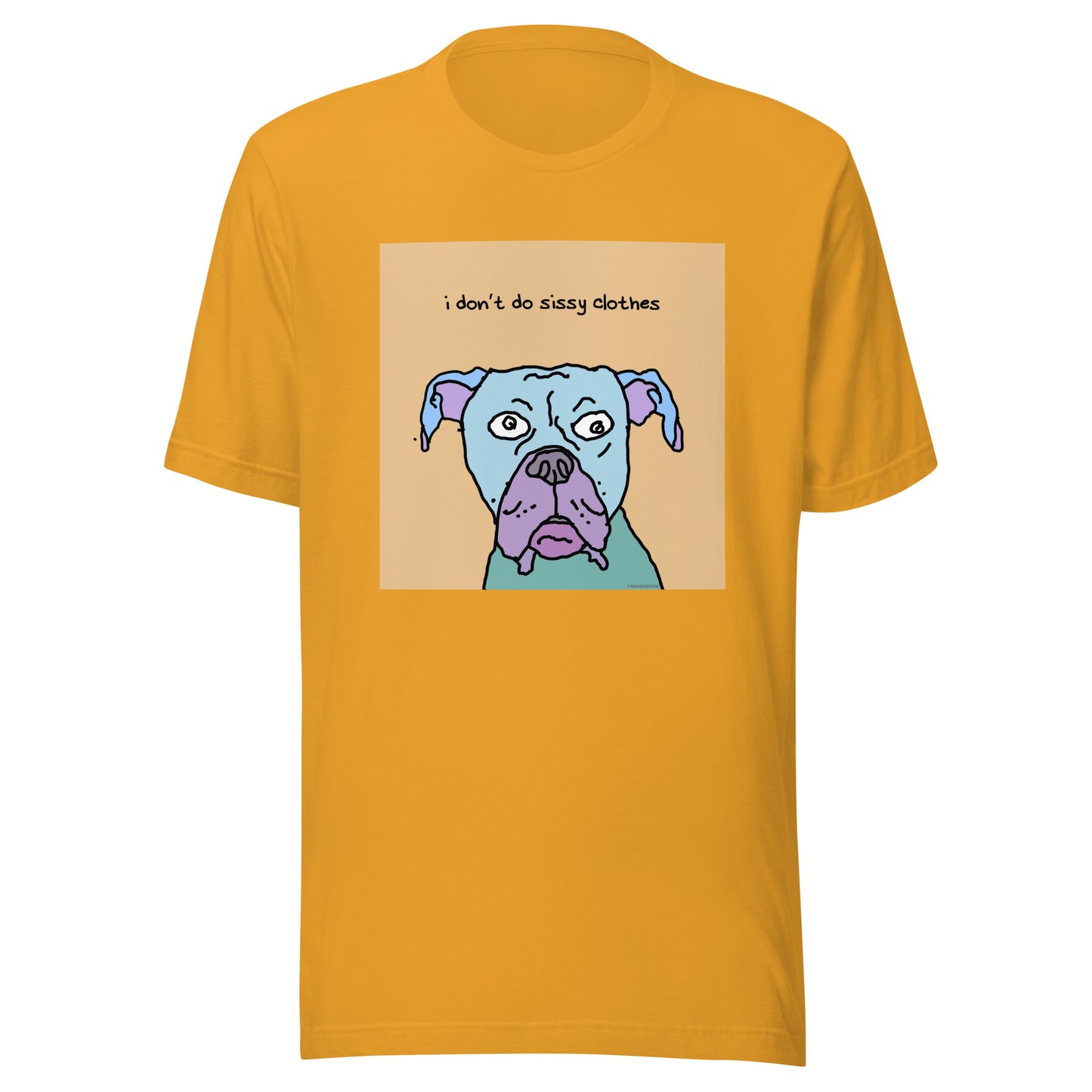 I don’t Do Sissy Clothes - Unisex t-shirt