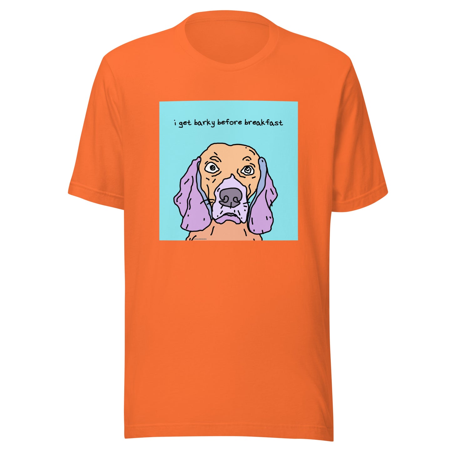 I Get Barky Before Breakfast - Unisex t-shirt